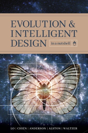 Evolution and Intelligent Design in a Nutshell - Eric H. Anderson - Paul K. Chien - Robert A. Alston - Robert P. Waltzer - Thomas Y. Lo