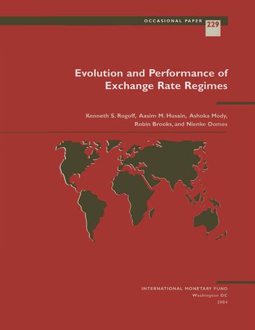 Evolution and Performance of Exchange Rate Regimes - Aasim Mr. Husain - Ashoka Mr. Mody - Kenneth Mr. Rogoff - Nienke Oomes - Robin Mr. Brooks