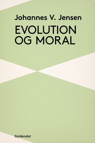 Evolution og Moral - Johannes V. Jensen