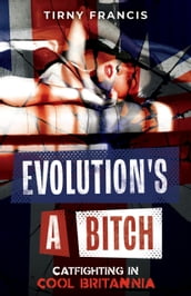 Evolution s a Bitch: Catfighting in Cool Britannia