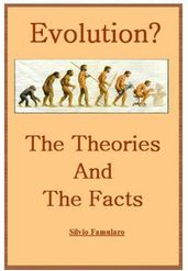 Evolution, the Theories and The Facts