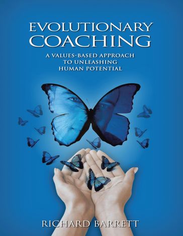 Evolutionary Coaching: A Values Based Approach to Unleashing Human Potential - Richard Barrett