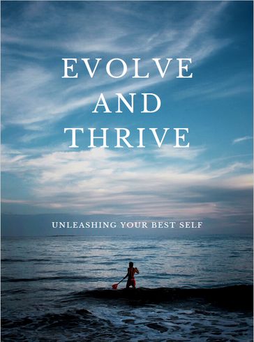 Evolve and Thrive:Unleashing your best self - harmit Kalsi