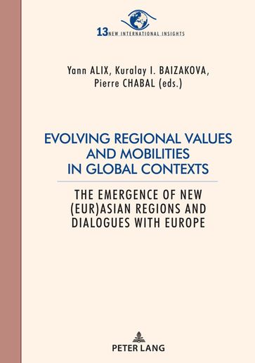 Evolving regional values and mobilities in global contexts - Pierre Chabal - Yann ALIX - Kuralay Baizakova