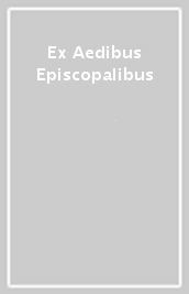 Ex Aedibus Episcopalibus