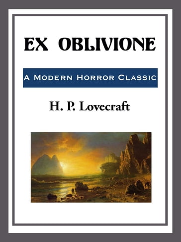 Ex-Oblivione - H. P. Lovecraft
