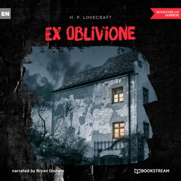 Ex Oblivione (Unabridged) - H. P. Lovecraft