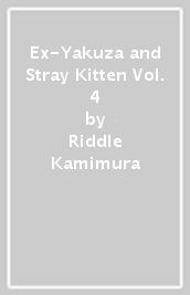 Ex-Yakuza and Stray Kitten Vol. 4