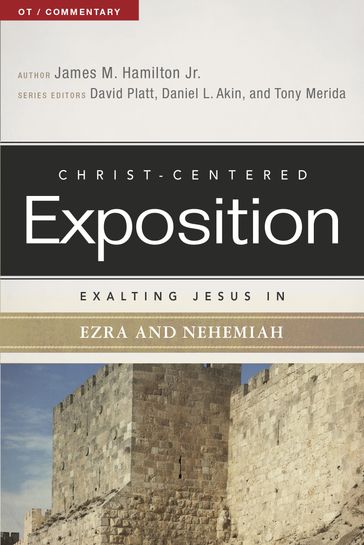 Exalting Jesus in Ezra-Nehemiah - Jr. James M. Hamilton