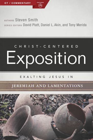 Exalting Jesus in Jeremiah, Lamentations - Holman Bible Publishers - Steven Smith