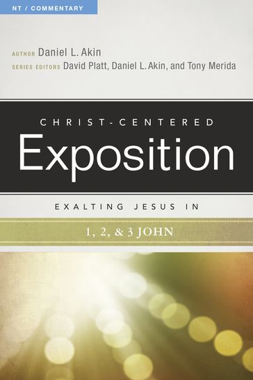 Exalting Jesus in 1,2,3 John - Dr. Daniel L. Akin