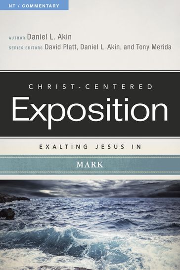 Exalting Jesus in Mark - Dr. Daniel L. Akin