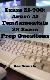 Exam AI-900: Azure AI Fundamentals 28 Exam Prep Questions