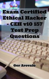 Exam Certified Ethical Hacker - CEH v10 157 Test Prep Questions