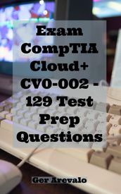 Exam CompTIA Cloud+ CV0-002 - 129 Test Prep Questions