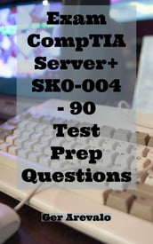 Exam CompTIA Server+ SK0-004 - 90 Test Prep Questions