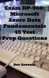 Exam DP-900: Microsoft Azure Data Fundamentals 45 Test Prep Questions