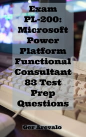 Exam PL-200: Microsoft Power Platform Functional Consultant 83 Test Prep Questions
