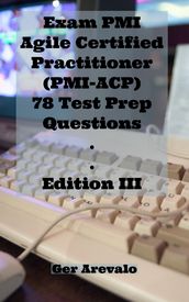 Exam PMI Agile Certified Practitioner (PMI-ACP) 78 Test Prep Questions