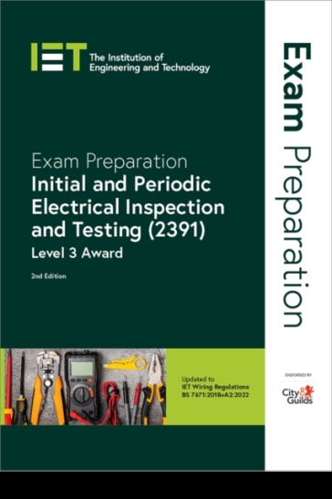 Exam Preparation: Initial and Periodic Electrical Inspection and Testing (2391) - The Institution of Engineering and Technology - City & Guilds