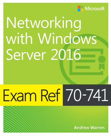 Exam Ref 70-741 Networking with Windows Server 2016 - Andrew Warren