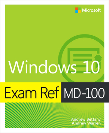 Exam Ref MD-100 Windows 10 - Andrew Bettany - Andrew Warren