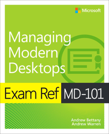 Exam Ref MD-101 Managing Modern Desktops - Andrew Bettany - Andrew Warren