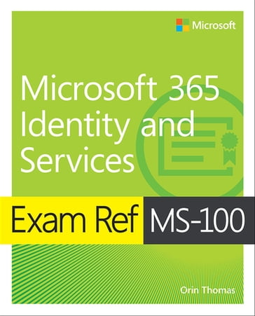 Exam Ref MS-100 Microsoft 365 Identity and Services - Thomas Orin