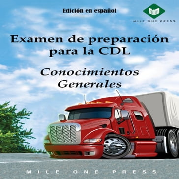Examen de preparación para la CDL : Conocimientos Generales - Mile One Press