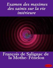 Examen des maximes des saints sur la vie intérieure