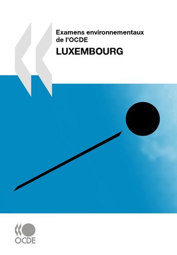 Examens environnementaux de l'OCDE: Luxembourg 2010 - Collectif