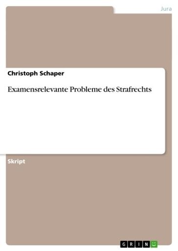 Examensrelevante Probleme des Strafrechts - Christoph Schaper