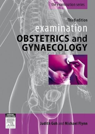 Examination Obstetrics & Gynaecology - MBBS  FRACOG Judith Goh - MBBS  MRACOG Michael Flynn