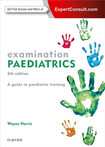 Examination Paediatrics - Wayne Harris - MBBS - MRCP(UK) - FRACP