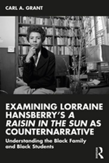 Examining Lorraine Hansberry's A Raisin in the Sun as Counternarrative - Carl A. Grant