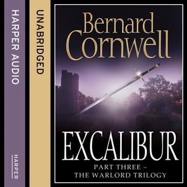 Excalibur (The Warlord Chronicles, Book 3) - Bernard Cornwell