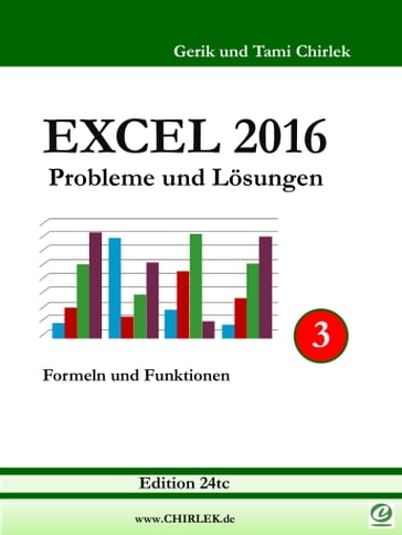 Excel 2016 . Probleme und Lösungen . Band 3 - Gerik Chirlek - Tami Chirlek
