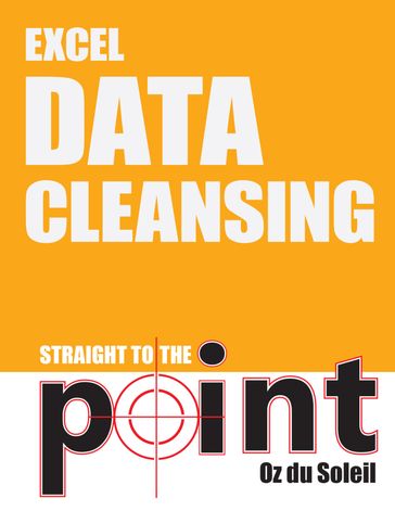 Excel Data Cleansing Straight to the Point - Oz du Soleil
