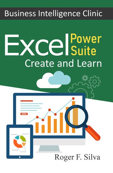 Excel Power Suite - Business Intelligence Clinic - Roger F. Silva