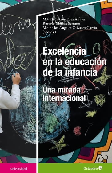 Excelencia en la educación de la infancia - María Elena González Alfaya - Rosario Mérida Serrano - María de los Ángeles Olivares García