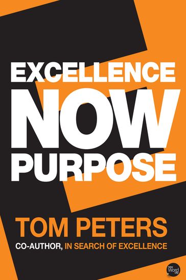 Excellence Now: Purpose - Tom Peters