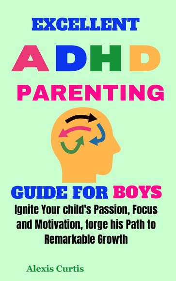 Excellent ADHD Parenting Guide for Boys - Alexis Curtis