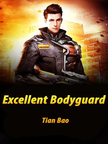 Excellent Bodyguard - Fancy Novel - Tian Bao