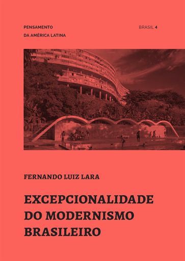 Excepcionalidade do modernismo brasileiro - Fernando Luiz Lara