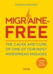 Excerpt from Migraine-Free The cause and cure of one of our most widespread diseases