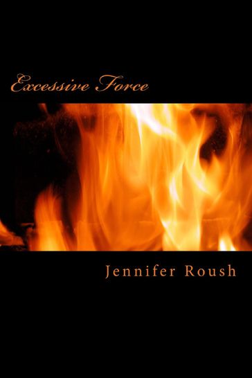 Excessive Force - Jennifer Roush