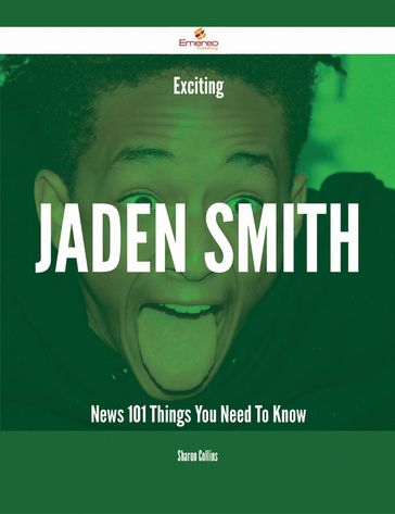 Exciting Jaden Smith News - 101 Things You Need To Know - Sharon Collins