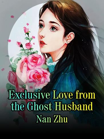 Exclusive Love from the Ghost Husband - Lemon Novel - Nan Zhu