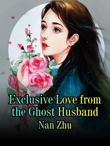 Exclusive Love from the Ghost Husband - Lemon Novel - Nan Zhu