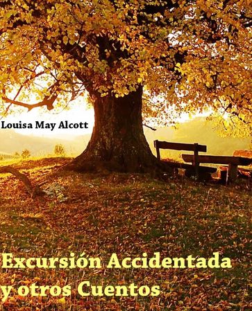 Excursión Accidentada y otros Cuentos - Louisa M. Alcott